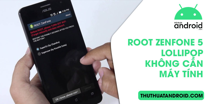 root zenfone 5 lollipop không cần máy tính