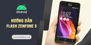 hướng dẫn flash zenfone 5