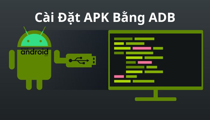 Hướng Dẫn Cài Đặt APK Bằng ADB