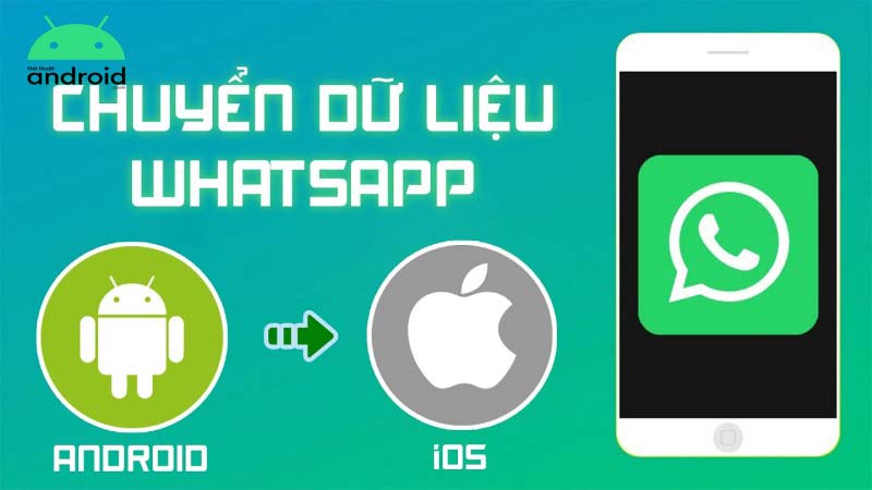 chuyển tin nhắn Whatsapp từ iPhone sang Android