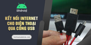 kết nối internet cho điện thoại qua cổng usb