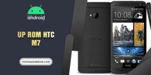 up rom cho HTC M7