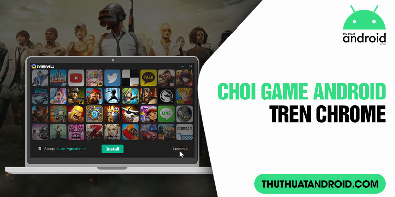 chơi game android trên chrome