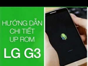 hướng dẫn up ROM LG G3