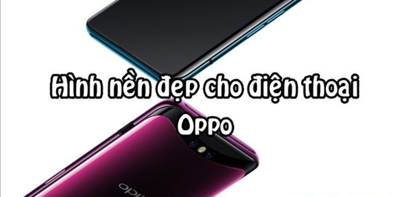 hình nền đẹp cho điện thoại oppo